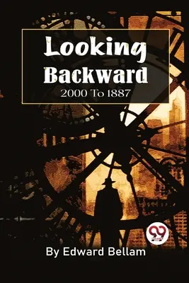 Looking Backward, 2000 to 1887 (Spätné pohľady, 2000 až 1887) - Looking Backward, 2000 To 1887