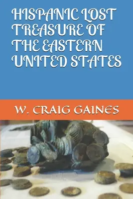 Hispánsky stratený poklad východných Spojených štátov - Hispanic Lost Treasure of the Eastern United States