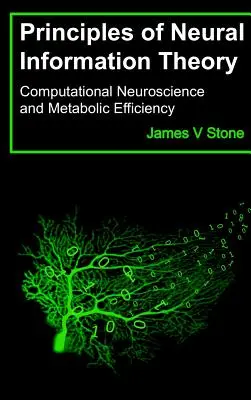 Princípy teórie neurónovej informácie: Výpočtová neuroveda a metabolická účinnosť - Principles of Neural Information Theory: Computational Neuroscience and Metabolic Efficiency