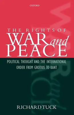 Práva na vojnu a mier: Politické myslenie a medzinárodný poriadok od Grotiusa po Kanta - The Rights of War and Peace: Political Thought and the International Order from Grotius to Kant