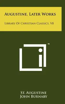 Augustín, neskoršie diela: V8 - Augustine, Later Works: Library Of Christian Classics, V8