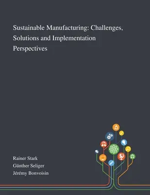 Udržateľná výroba: Výzvy, riešenia a perspektívy implementácie - Sustainable Manufacturing: Challenges, Solutions and Implementation Perspectives