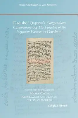 Dadishoʿ Qaṭraya's Compendious Commentary on The Paradise of the Egyptian Fathers in Garshuni (Dadišoʿ Qaṭraya's Compendious Commentary on The Paradise of the Egyptian Fathers in Garshuni) - Dadishoʿ Qaṭraya's Compendious Commentary on The Paradise of the Egyptian Fathers in Garshuni