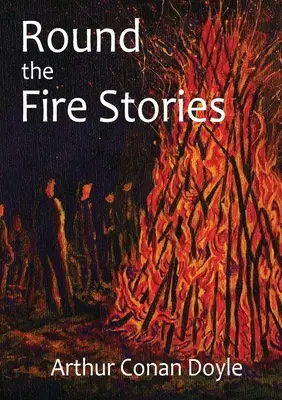 Príbehy okolo ohňa: zborník 17 poviedok Arthura Conana Doyla, ktoré boli prvýkrát publikované v roku 1908. Ako Conan Doyle napísal vo svojej - Round the Fire Stories: a volume collecting 17 short stories written by Arthur Conan Doyle first published in 1908. As Conan Doyle wrote in hi