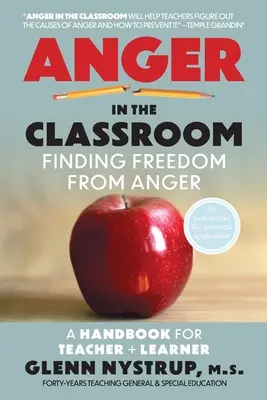 Hnev v triede: Nájsť slobodu od hnevu: Príručka pre učiteľa a žiaka - Anger in the Classroom: Finding Freedom from Anger: A Handbook for Teacher and Learner