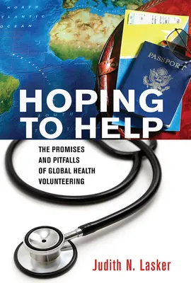 Dúfať, že pomôžeme: Sľuby a úskalia dobrovoľníckej práce v oblasti globálneho zdravia - Hoping to Help: The Promises and Pitfalls of Global Health Volunteering