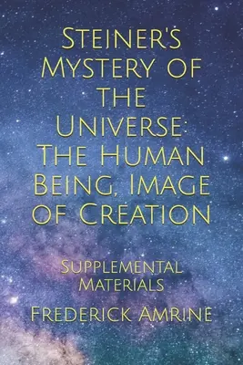 Steinerovo tajomstvo vesmíru: Ľudská bytosť, obraz stvorenia: Doplnkové materiály - Steiner's Mystery of the Universe: The Human Being, Image of Creation: Supplemental Materials