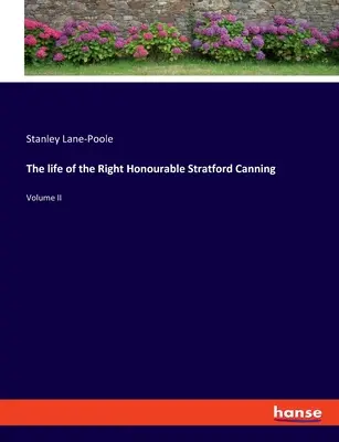 Život ctihodného Stratforda Canninga: II. zväzok - The life of the Right Honourable Stratford Canning: Volume II