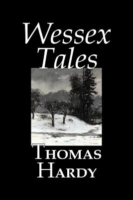 Wessex Tales by Thomas Hardy, Beletria, Klasika, Poviedky, Literárne - Wessex Tales by Thomas Hardy, Fiction, Classics, Short Stories, Literary