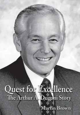 Hľadanie dokonalosti: Arthur A. Dugoni: Príbeh Arthura A. Dugoniho (The Arthur A. Dugoni Story) - Quest for Excellence: The Arthur A. Dugoni Story