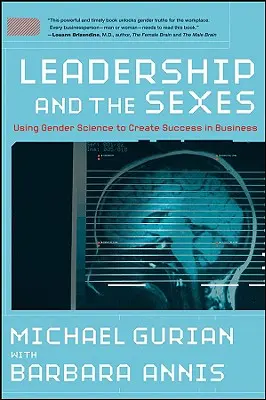 Vedenie a pohlavia: Využitie rodovej vedy na dosiahnutie úspechu v podnikaní - Leadership and the Sexes: Using Gender Science toCreate Success in Business