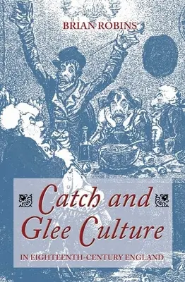 Chytanie a kultúra speváckeho zboru v Anglicku osemnásteho storočia - Catch and Glee Culture in Eighteenth-Century England