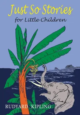 Len tak príbehy pre malé deti - Just So Stories For Little Children