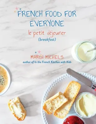 Francúzske jedlo pre každého: le petit djeuner (raňajky) - French Food for Everyone: le petit djeuner (breakfast)
