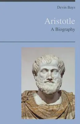 Aristoteles - životopis - Aristotle - A Biography