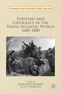 Puritáni a katolíci v transatlantickom svete v rokoch 1600 - 1800 - Puritans and Catholics in the Trans-Atlantic World 1600-1800