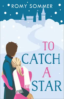Chytiť hviezdu: Kráľovská romanca, na ktorú sa nezabúda! - To Catch a Star: A Royal Romance to Remember!