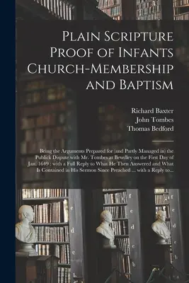 Jednoduchý dôkaz Písma o členstve detí v cirkvi a krste: Ako argumenty pripravené (a čiastočne vedené) vo verejnom spore s pánom M. - Plain Scripture Proof of Infants Church-membership and Baptism: Being the Arguments Prepared for (and Partly Managed in) the Publick Dispute With Mr.
