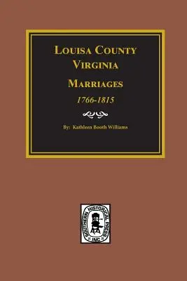 Manželstvá okresu Louisa, Virgínia 1766-1815. - Louisa County, Virginia 1766-1815, Marriages of.