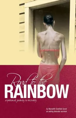 Cesta k dúhe: Osobná cesta k zotaveniu od človeka, ktorý prežil poruchu príjmu potravy - Road to the Rainbow: A Personal Journey to Recovery from an Eating Disorder Survivor