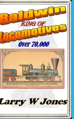 Baldwin - Kráľ lokomotív - Baldwin - King Of Locomotives