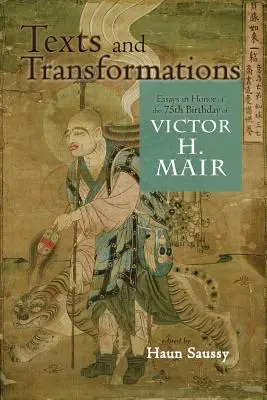 Texty a premeny: Eseje na počesť 75. narodenín Victora H. Maira - Texts and Transformations: Essays in Honor of the 75th Birthday of Victor H. Mair