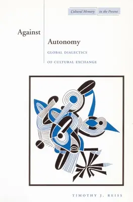 Proti autonómii: Globálna dialektika kultúrnej výmeny - Against Autonomy: Global Dialectics of Cultural Exchange