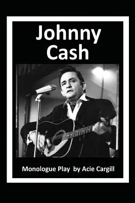Johnny Cash: Monologická hra - Johnny Cash: Monologue Play