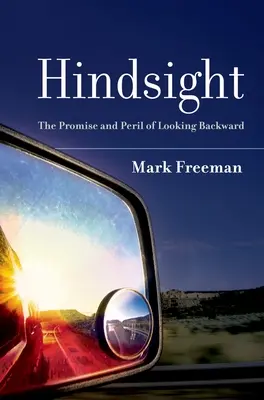Spätný pohľad: Prísľub a nebezpečenstvo spätného pohľadu - Hindsight: The Promise and Peril of Looking Backward