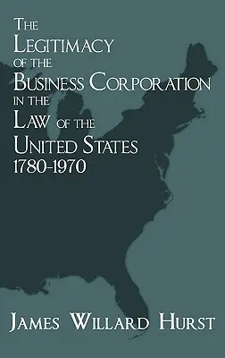 Legitimita obchodných spoločností v práve Spojených štátov amerických, 1780-1970 - The Legitimacy of the Business Corporation in the Law of the United States, 1780-1970