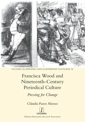 Francisca Woodová a periodická kultúra 19. storočia: Vychádzajúc z toho, že sa v nej odohrávajú rôzne udalosti. - Francisca Wood and Nineteenth-Century Periodical Culture: Pressing for Change