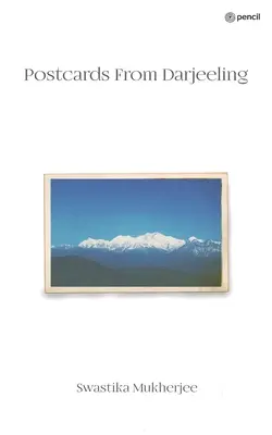 Pohľadnice z Darjeelingu: Príbeh strateného priateľstva - Postcards From Darjeeling: The tale of a lost friendship