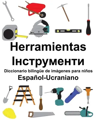 Espaol-Ucraniano Herramientas/Інструменты Diccionario bilinge de imgenes para ni - Espaol-Ucraniano Herramientas/Інструменти Diccionario bilinge de imgenes para ni