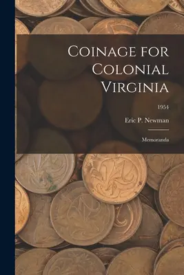 Mince pre koloniálnu Virgíniu: Memorandá; 1954 - Coinage for Colonial Virginia: Memoranda; 1954