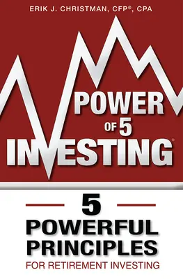 Power of 5 Investing: Päť mocných princípov investovania na dôchodok - Power of 5 Investing: 5 Powerful Principles for Retirement Investing