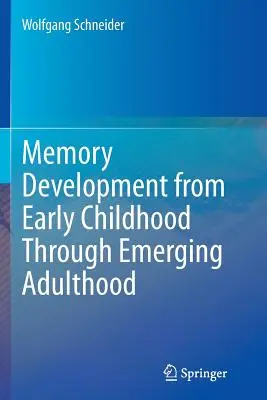 Vývoj pamäti od raného detstva až po začínajúcu dospelosť - Memory Development from Early Childhood Through Emerging Adulthood