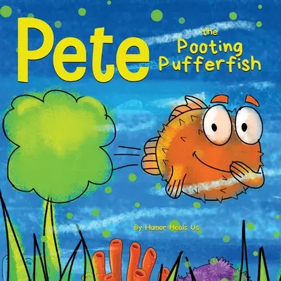 Vtipný príbeh o rybke, ktorá prdí (prdí) - Pete the Pooting Pufferfish: A Funny Story About a Fish Who Toots (Farts)