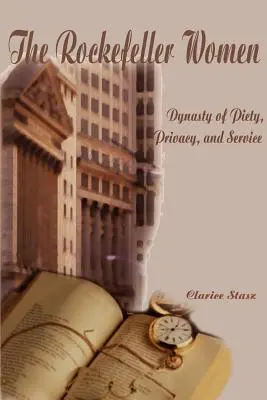 Rockefellerove ženy: Rellerovci: dynastia zbožnosti, súkromia a služby - The Rockefeller Women: Dynasty of Piety, Privacy, and Service