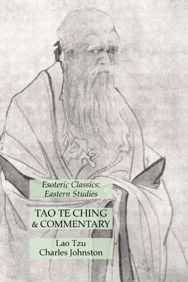 Tao Te Ťing a komentár: Ezoterická klasika: Východné štúdie - Tao Te Ching & Commentary: Esoteric Classics: Eastern Studies