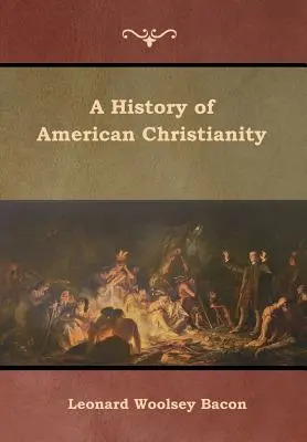 Dejiny amerického kresťanstva - A History of American Christianity