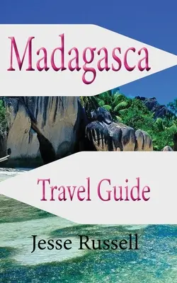 Madagaskar Cestovný sprievodca: Turistika v Afrike - Madagascar Travel Guide: Africa Tourism