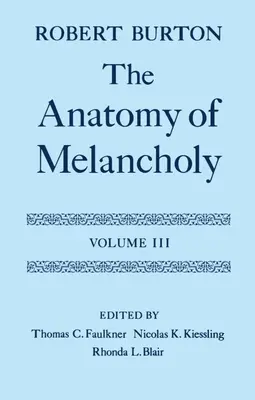 Anatómia melanchólie: III. zväzok: Text - The Anatomy of Melancholy: Volume III: Text
