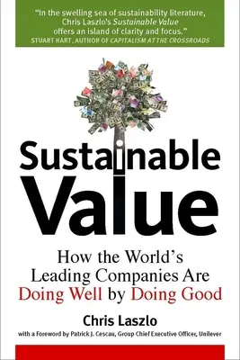 Udržateľná hodnota: Ako sa popredným svetovým spoločnostiam darí konať dobro tým, že konajú dobro - Sustainable Value: How the World's Leading Companies Are Doing Well by Doing Good