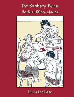 Dvojčatá Bobbseyovci: Prvých pätnásť príbehov, vrátane veselých dní v interiéri a exteriéri, na vidieku, na brehu mora, v škole, na snehu L - The Bobbsey Twins: The First Fifteen Stories, Including Merry Days Indoors and Out, in the Country, at the Seashore, at School, at Snow L