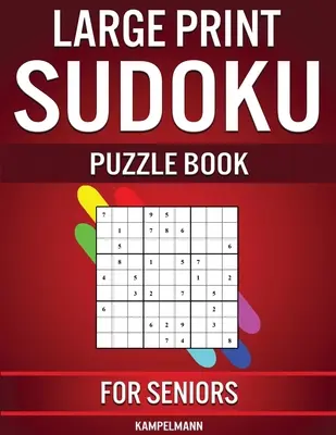Veľká kniha sudoku pre seniorov: 250 ľahko riešiteľných sudoku pre seniorov s návodmi a riešeniami - veľká tlač - Large Print Sudoku Puzzle Book for Seniors: 250 Easy to Solve Sudokus for Seniors with Instructions and Solutions - Large Print