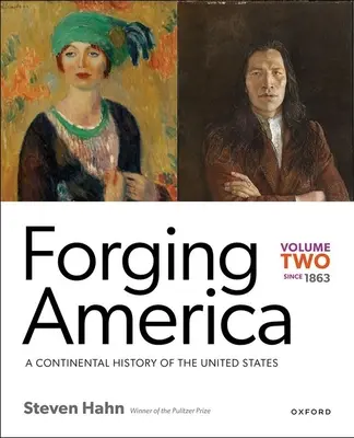 Forging America: Druhý zväzok od roku 1863: Kontinentálne dejiny Spojených štátov - Forging America: Volume Two Since 1863: A Continental History of the United States