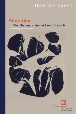Adorácia: Dekonštrukcia kresťanstva II - Adoration: The Deconstruction of Christianity II