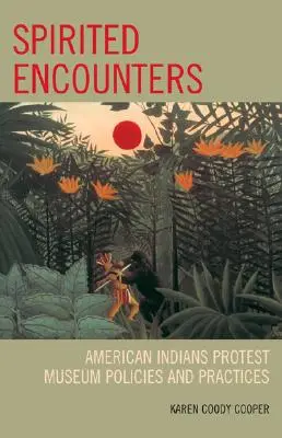 Duchovné stretnutia: Americkí Indiáni protestujú proti politike a praxi múzeí - Spirited Encounters: American Indians Protest Museum Policies and Practices