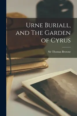Urne Buriall a Kýrova záhrada - Urne Buriall, and The Garden of Cyrus
