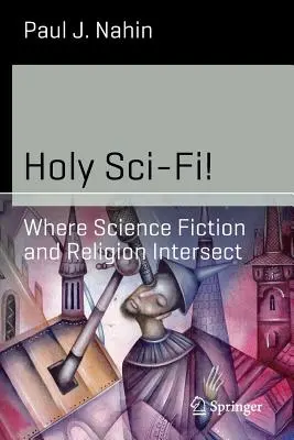 Svätá sci-fi!: Kde sa prelínajú vedecká fantastika a náboženstvo - Holy Sci-Fi!: Where Science Fiction and Religion Intersect